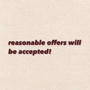 REASONABLE OFFERS WILL BE ACCEPTED!!